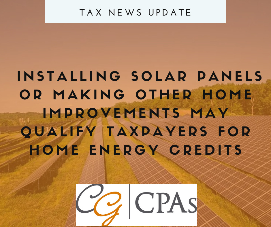 Installing Solar Panels or Making Other Home Improvements May Qualify Taxpayers for Home Energy Credits